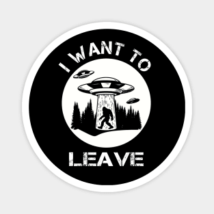 I Want To Leave Funny Gift Magnet
